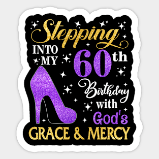 Stepping Into My 60th Birthday With God's Grace & Mercy Bday Sticker